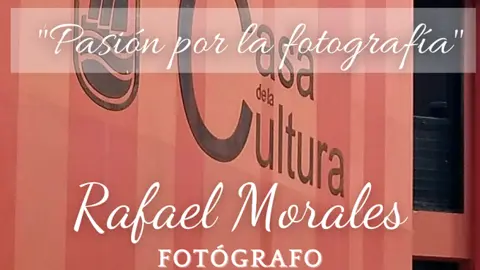 Pasión por la fotografía Rafael Morales